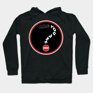 Are you are here? Hoodie